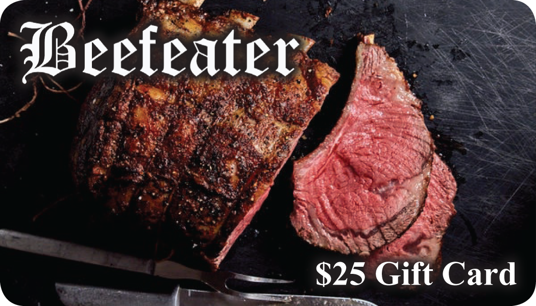 25.00 Beefeater Gift Card The Beefeater Steakhouse